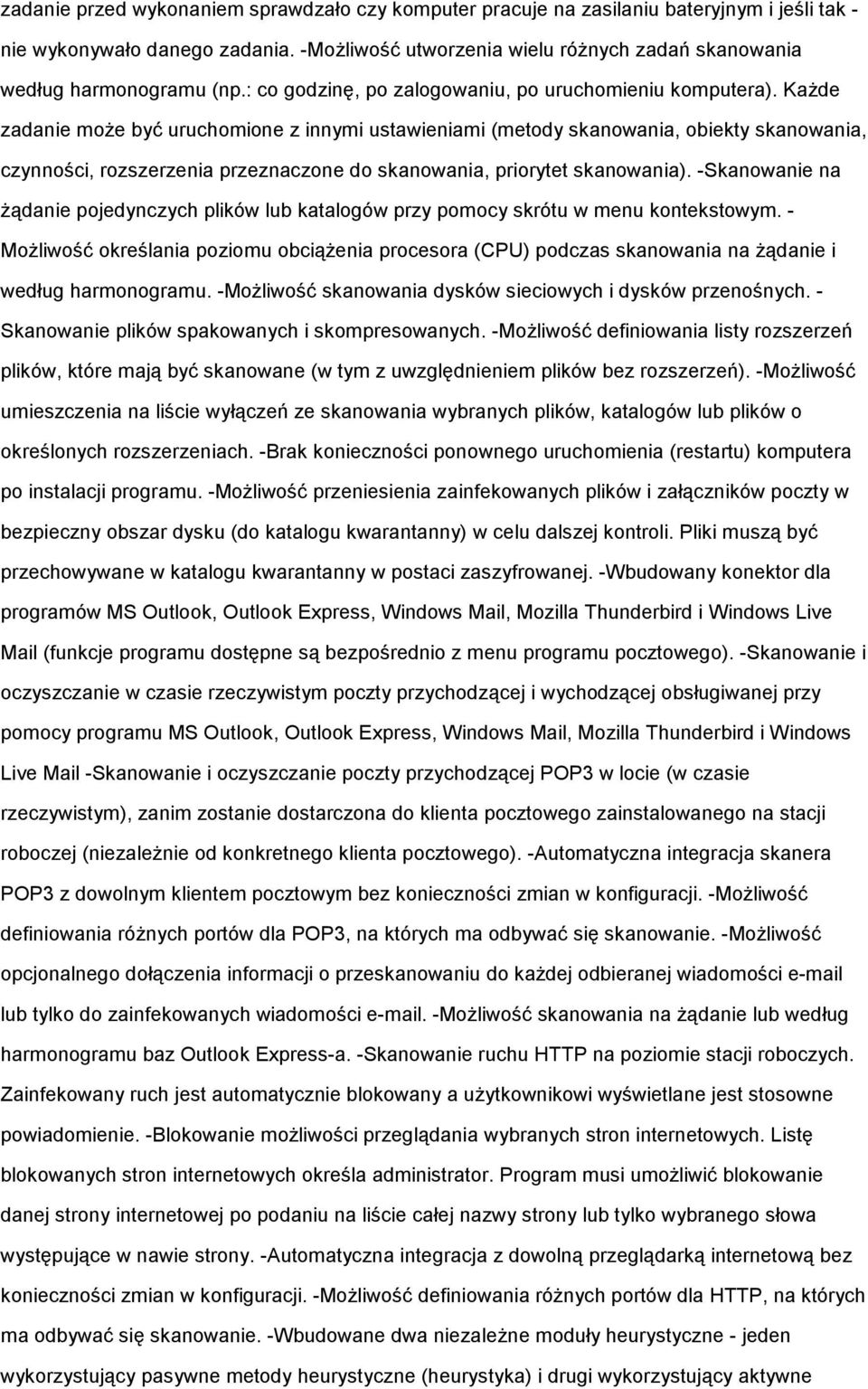 KaŜde zadanie moŝe być uruchomione z innymi ustawieniami (metody skanowania, obiekty skanowania, czynności, rozszerzenia przeznaczone do skanowania, priorytet skanowania).