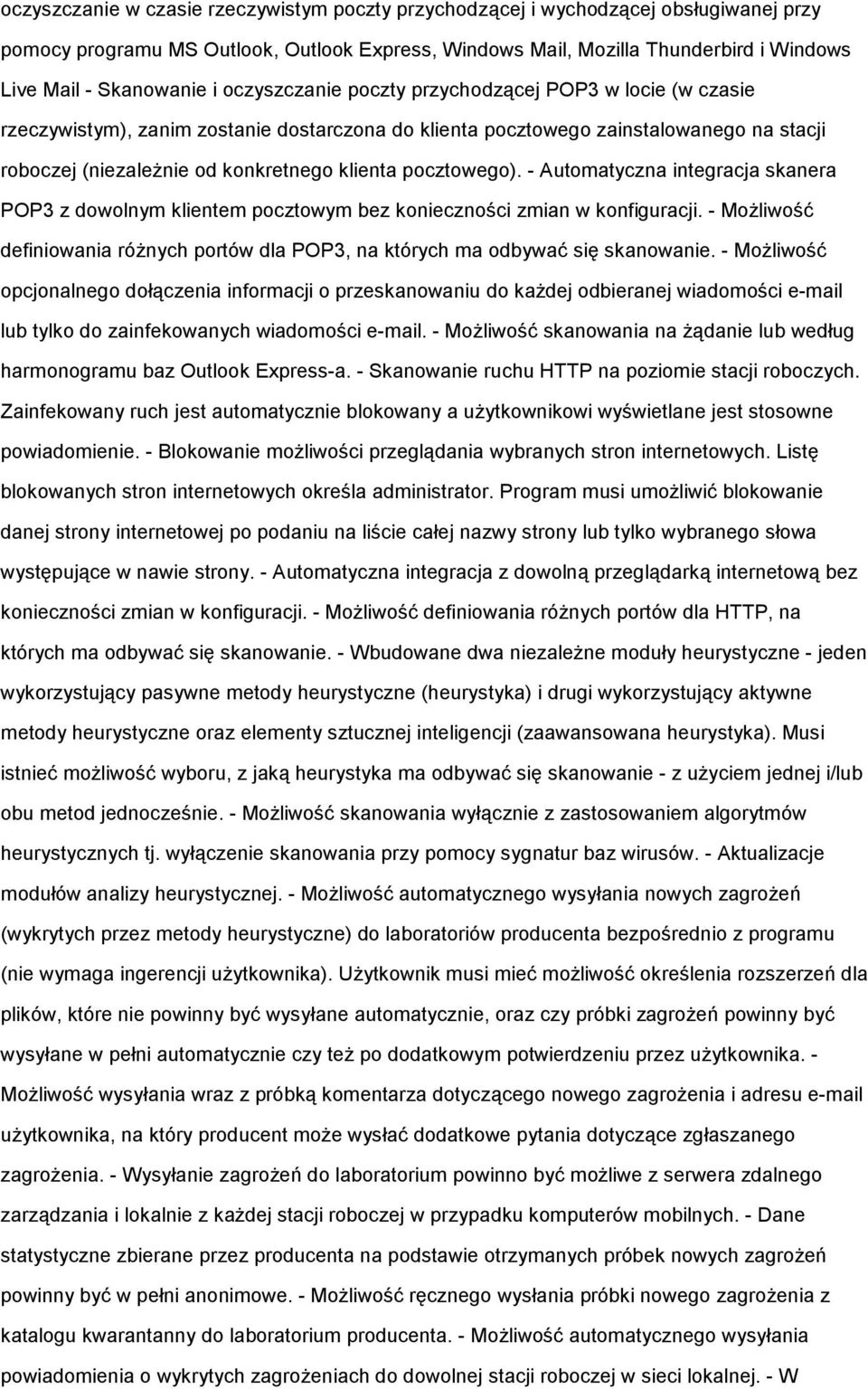 pocztowego). - Automatyczna integracja skanera POP3 z dowolnym klientem pocztowym bez konieczności zmian w konfiguracji.