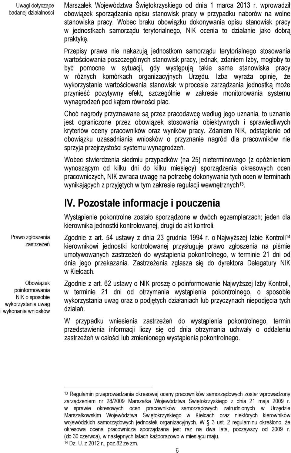 Wobec braku obowiązku dokonywania opisu stanowisk pracy w jednostkach samorządu terytorialnego, NIK ocenia to działanie jako dobrą praktykę.