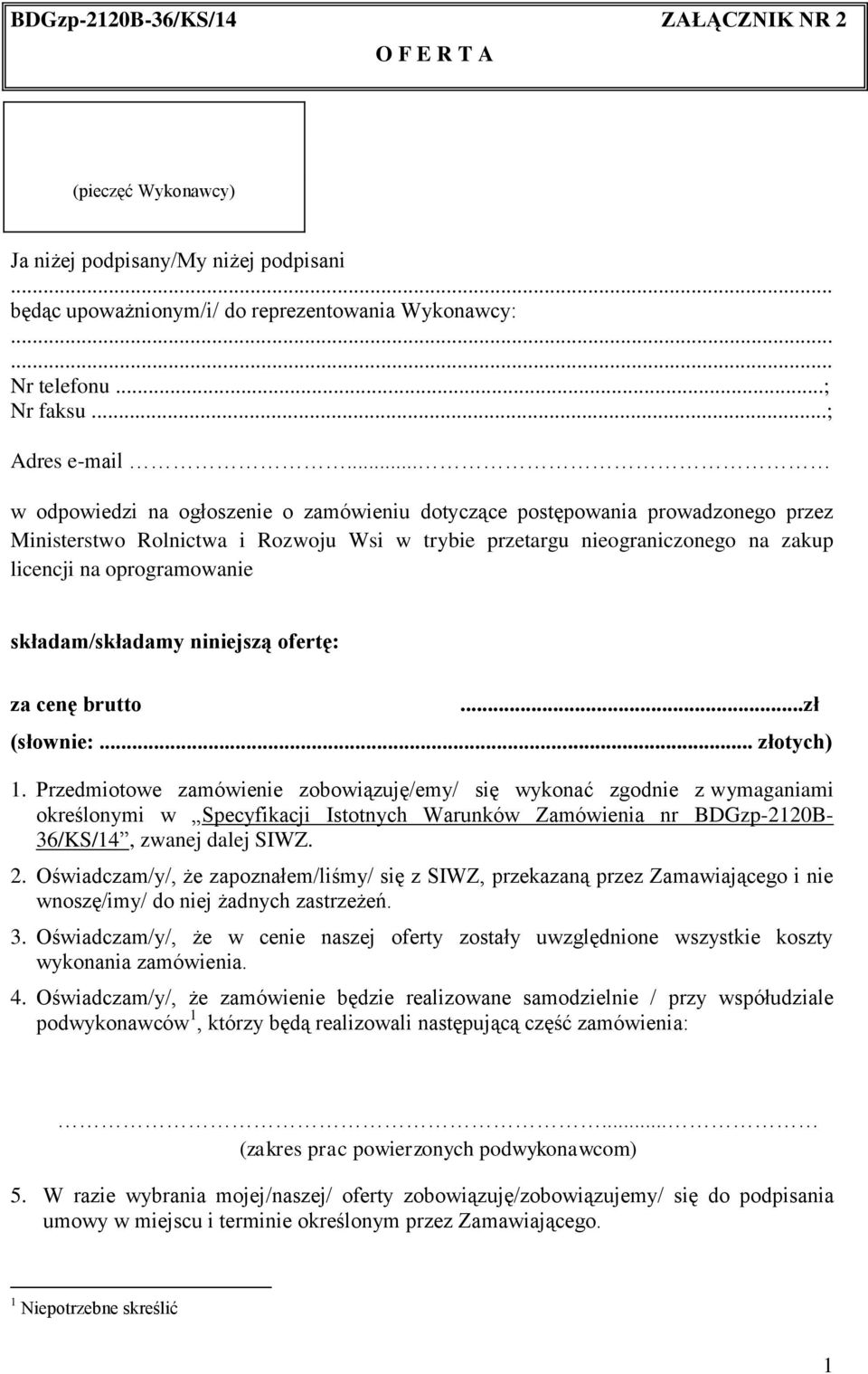.. w odpowiedzi na ogłoszenie o zamówieniu dotyczące postępowania prowadzonego przez Ministerstwo Rolnictwa i Rozwoju Wsi w trybie przetargu nieograniczonego na zakup licencji na oprogramowanie