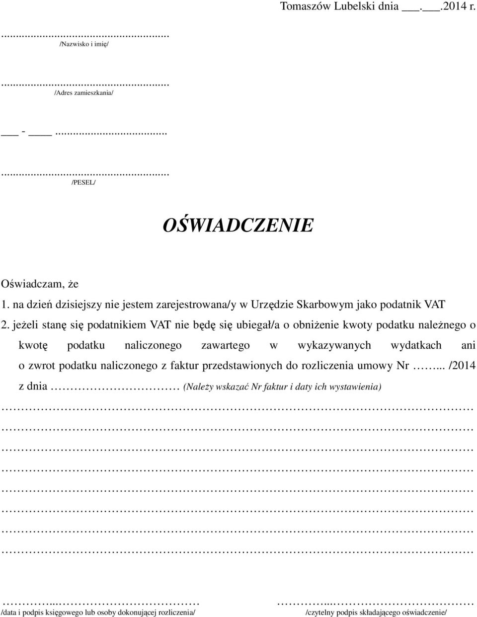 jeżeli stanę się podatnikiem VAT nie będę się ubiegał/a o obniżenie kwoty podatku należnego o kwotę podatku naliczonego zawartego w wykazywanych wydatkach