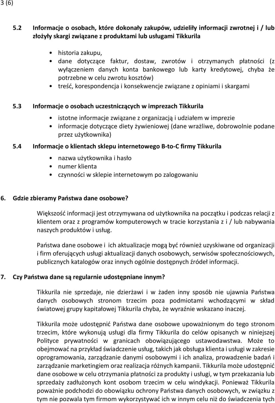 zwrotów i otrzymanych płatności (z wyłączeniem danych konta bankowego lub karty kredytowej, chyba że potrzebne w celu zwrotu kosztów) treść, korespondencja i konsekwencje związane z opiniami i