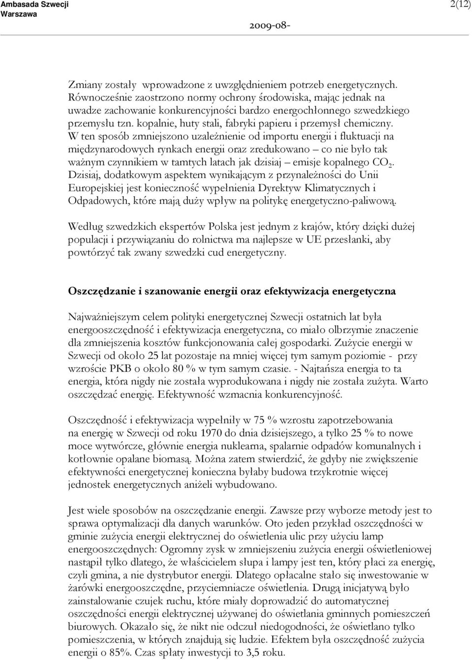 kopalnie, huty stali, fabryki papieru i przemysł chemiczny.