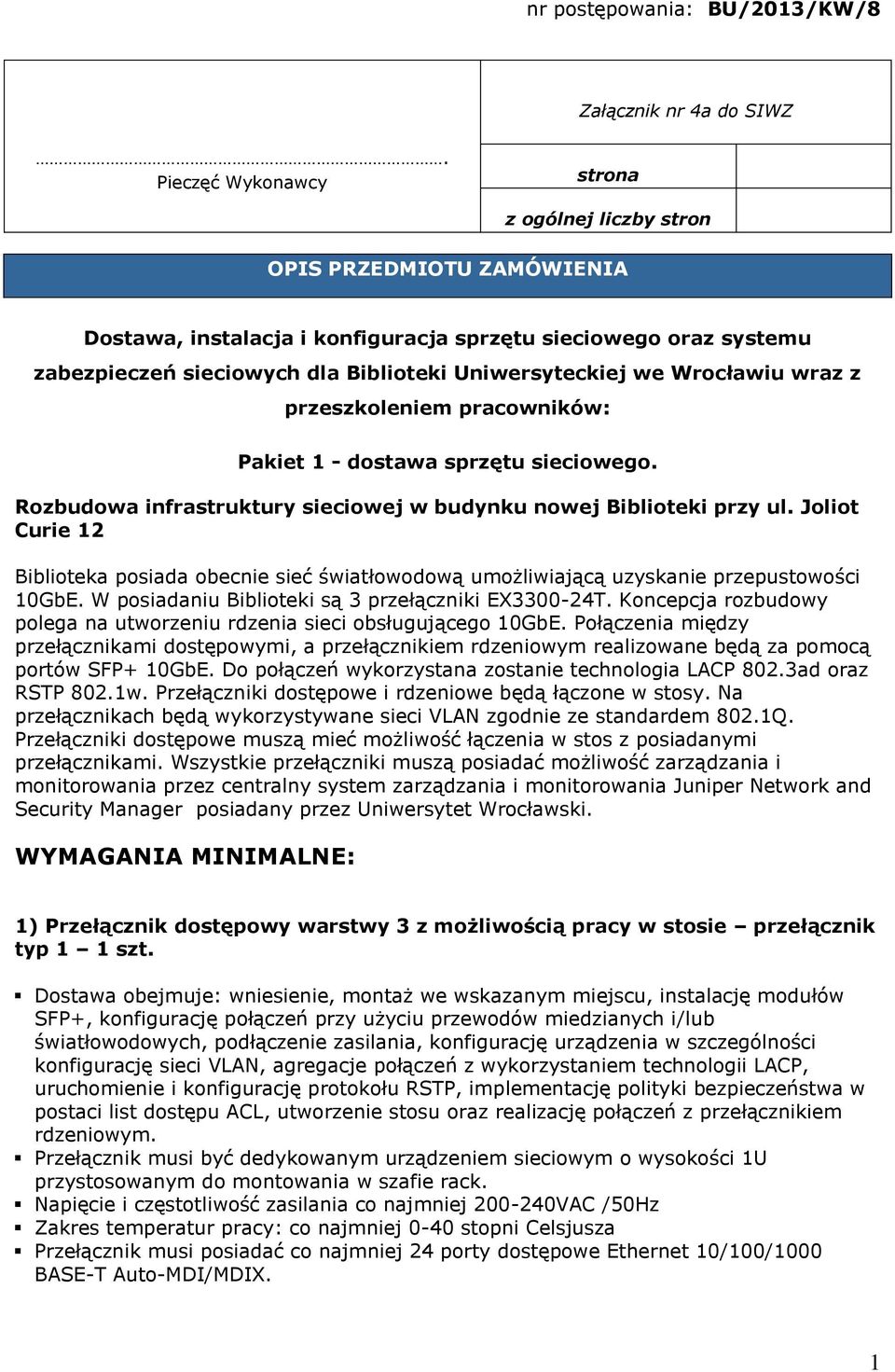 Wrocławiu wraz z przeszkoleniem pracowników: Pakiet 1 - dostawa sprzętu sieciowego. Rozbudowa infrastruktury sieciowej w budynku nowej Biblioteki przy ul.