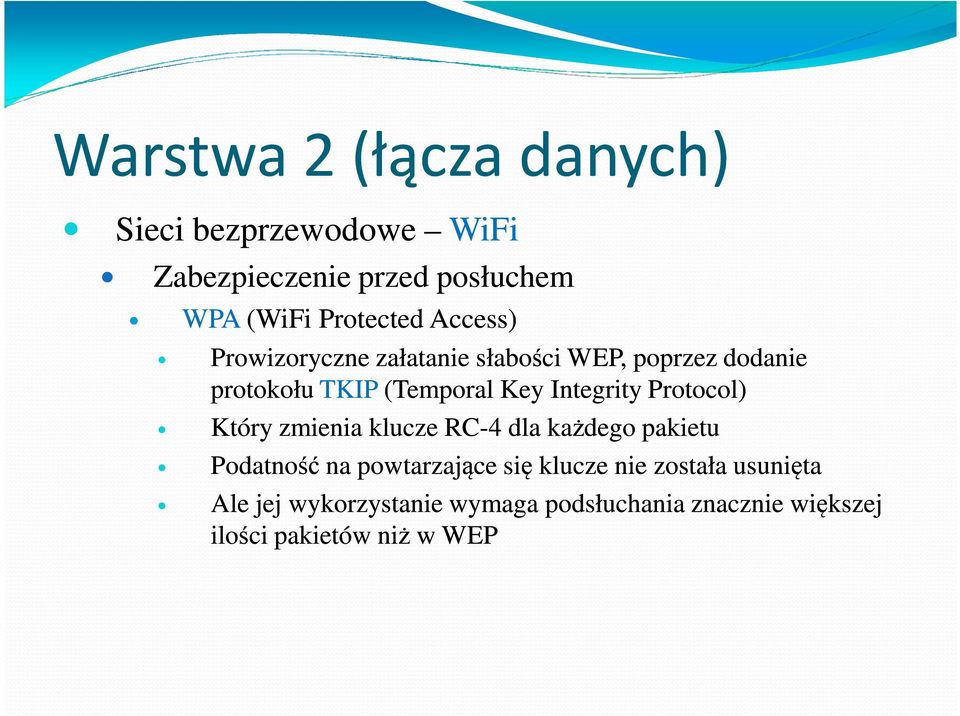 zmienia klucze RC-4 dla każdego pakietu Podatność na powtarzające się klucze nie