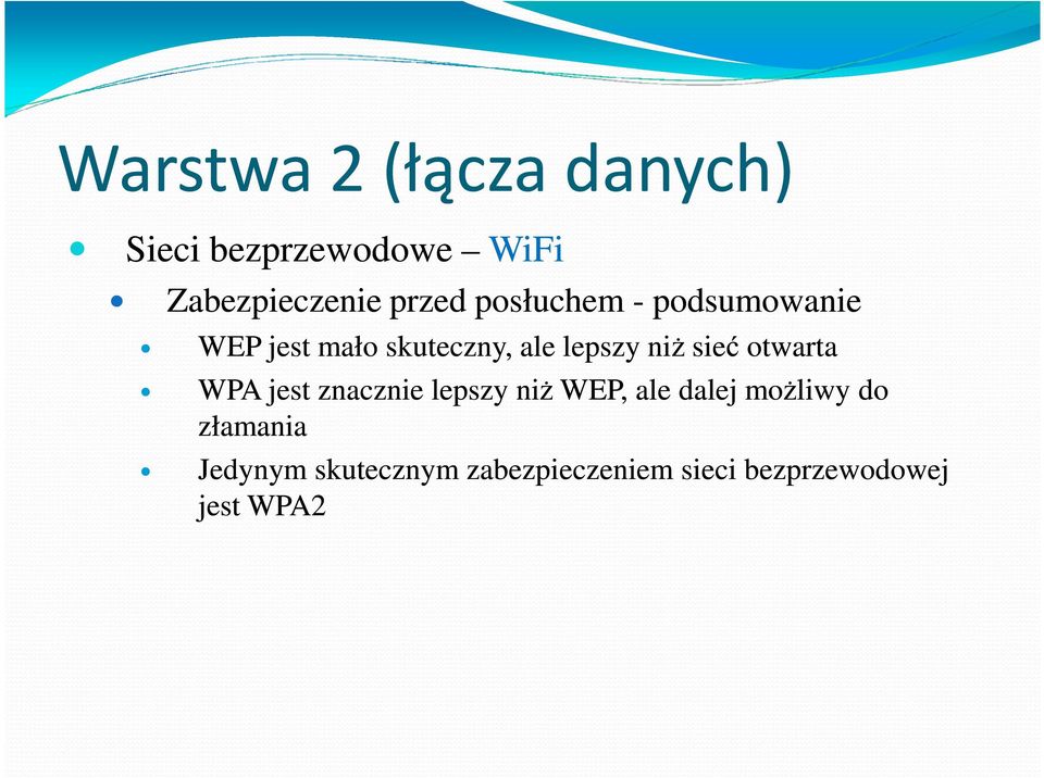 znacznie lepszy niż WEP, ale dalej możliwy do złamania