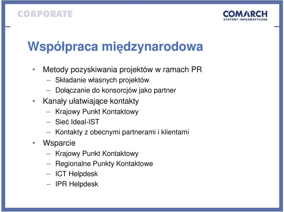 kontakty Krajowy Punkt Kontaktowy Sieć Ideal-IST Kontakty z obecnymi partnerami i