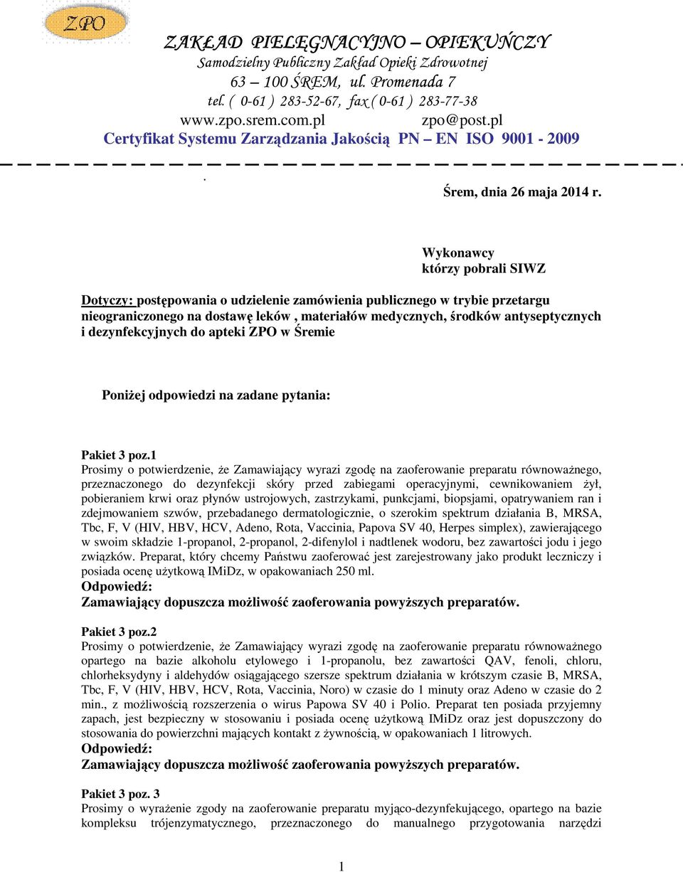 Wykonawcy którzy pobrali SIWZ Dotyczy: postępowania o udzielenie zamówienia publicznego w trybie przetargu nieograniczonego na dostawę leków, materiałów medycznych, środków antyseptycznych i