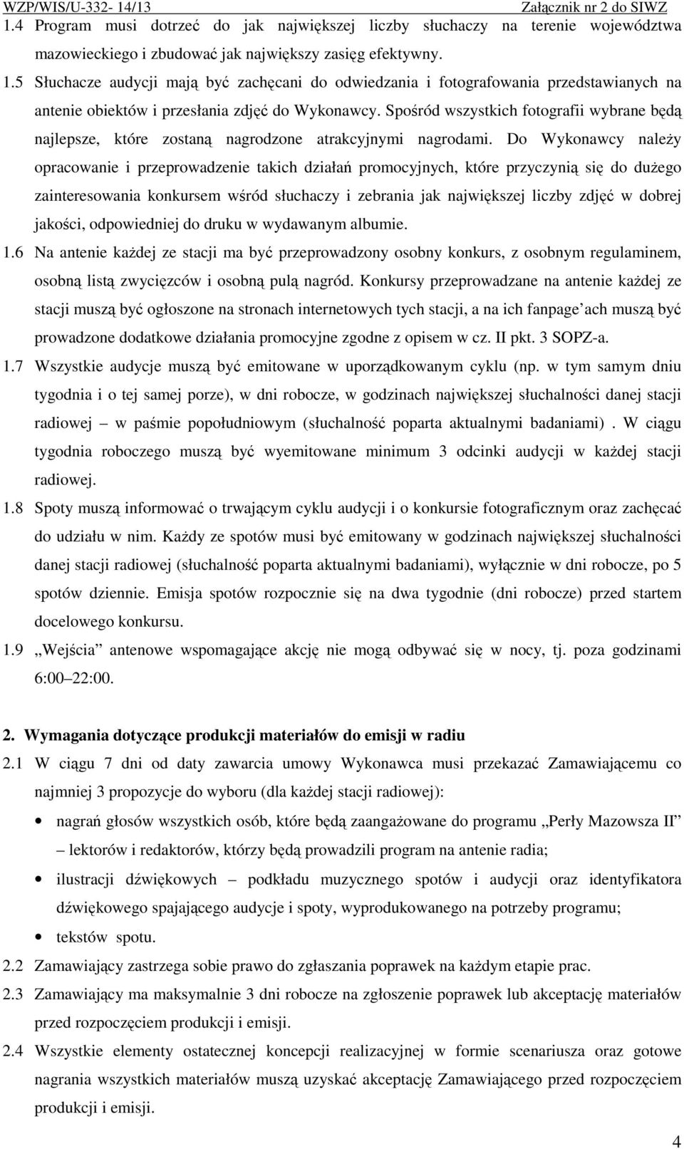Spośród wszystkich fotografii wybrane będą najlepsze, które zostaną nagrodzone atrakcyjnymi nagrodami.