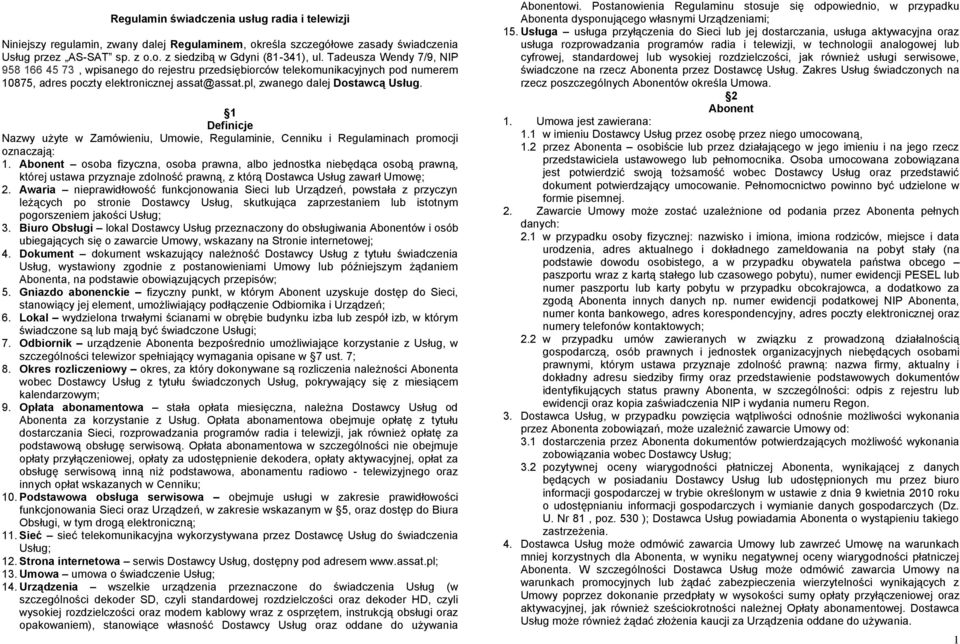 1 Definicje Nazwy użyte w Zamówieniu, Umowie, Regulaminie, Cenniku i Regulaminach promocji oznaczają: 1.