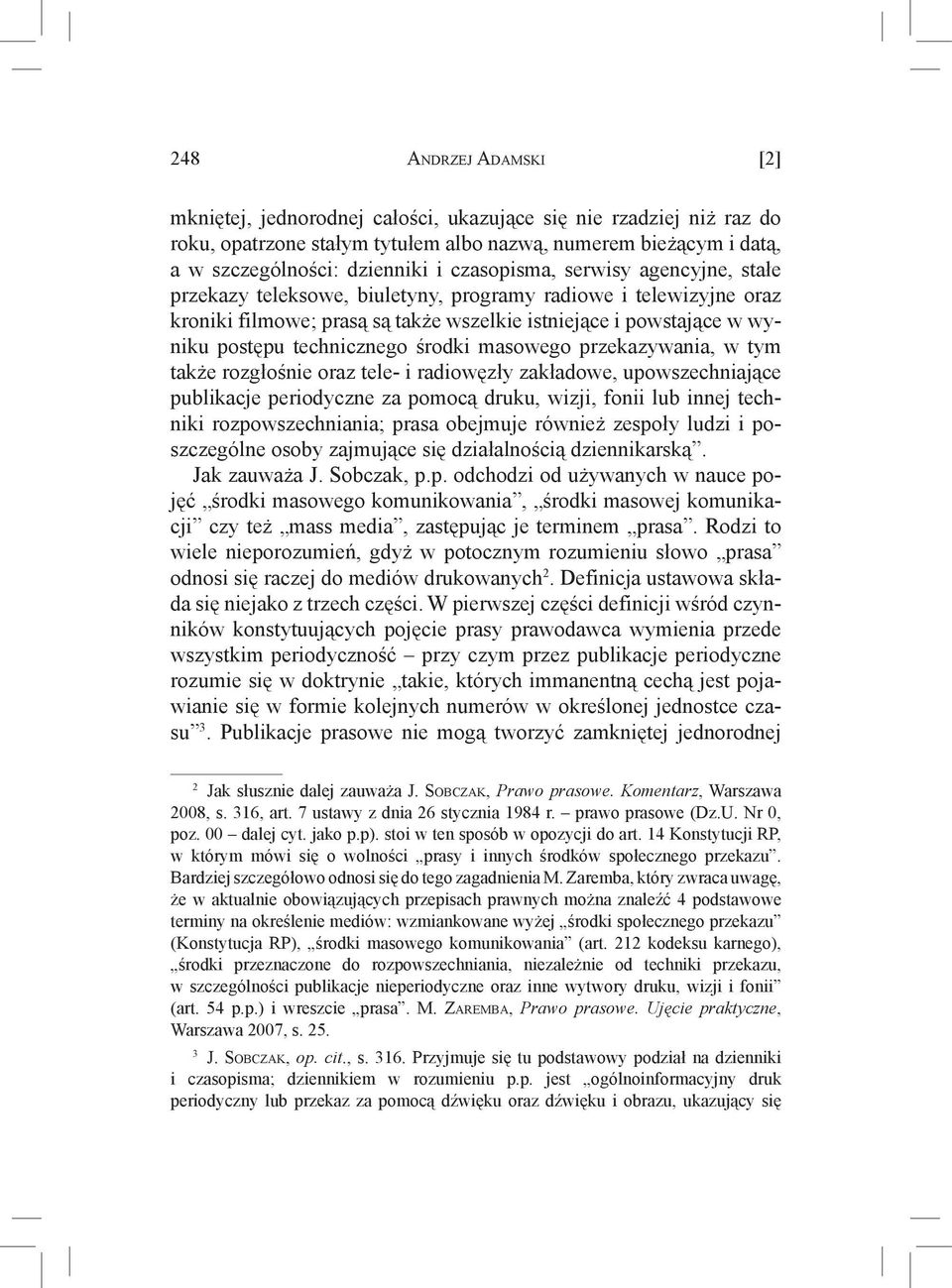 środki masowego przekazywania, w tym także rozgłośnie oraz tele- i radiowęzły zakładowe, upowszechniające publikacje periodyczne za pomocą druku, wizji, fonii lub innej techniki rozpowszechniania;