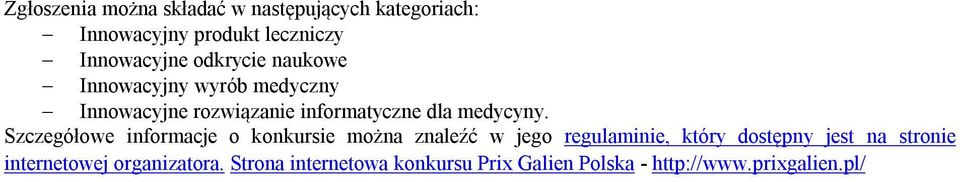 Szczegółowe informacje o konkursie można znaleźć w jego regulaminie, który dostępny jest na