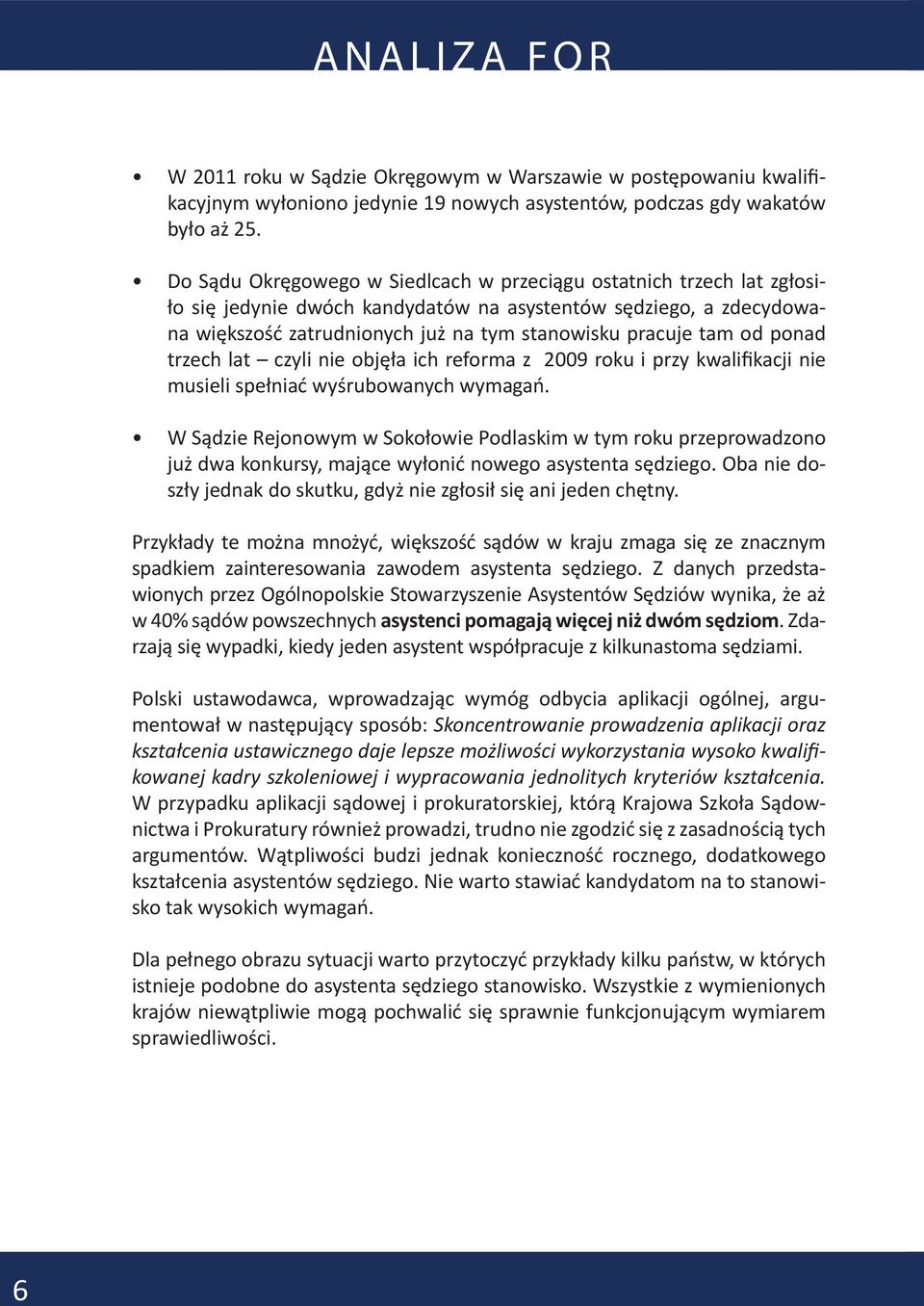 od ponad trzech lat czyli nie objęła ich reforma z 2009 roku i przy kwalifikacji nie musieli spełniać wyśrubowanych wymagań.