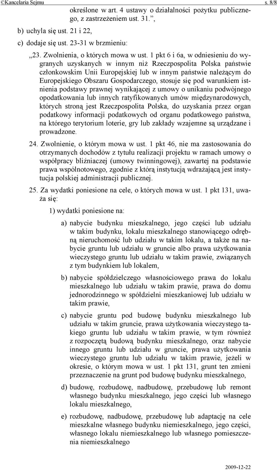 1 pkt 6 i 6a, w odniesieniu do wygranych uzyskanych w innym niż Rzeczpospolita Polska państwie członkowskim Unii Europejskiej lub w innym państwie należącym do Europejskiego Obszaru Gospodarczego,
