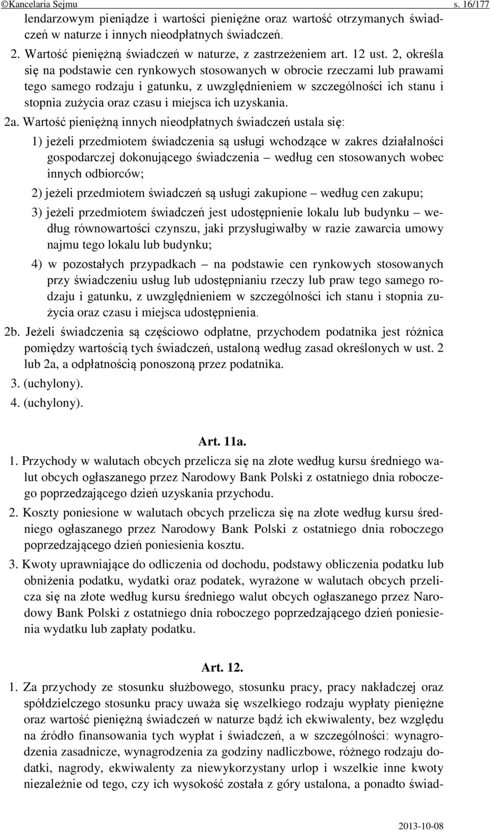 2, określa się na podstawie cen rynkowych stosowanych w obrocie rzeczami lub prawami tego samego rodzaju i gatunku, z uwzględnieniem w szczególności ich stanu i stopnia zużycia oraz czasu i miejsca