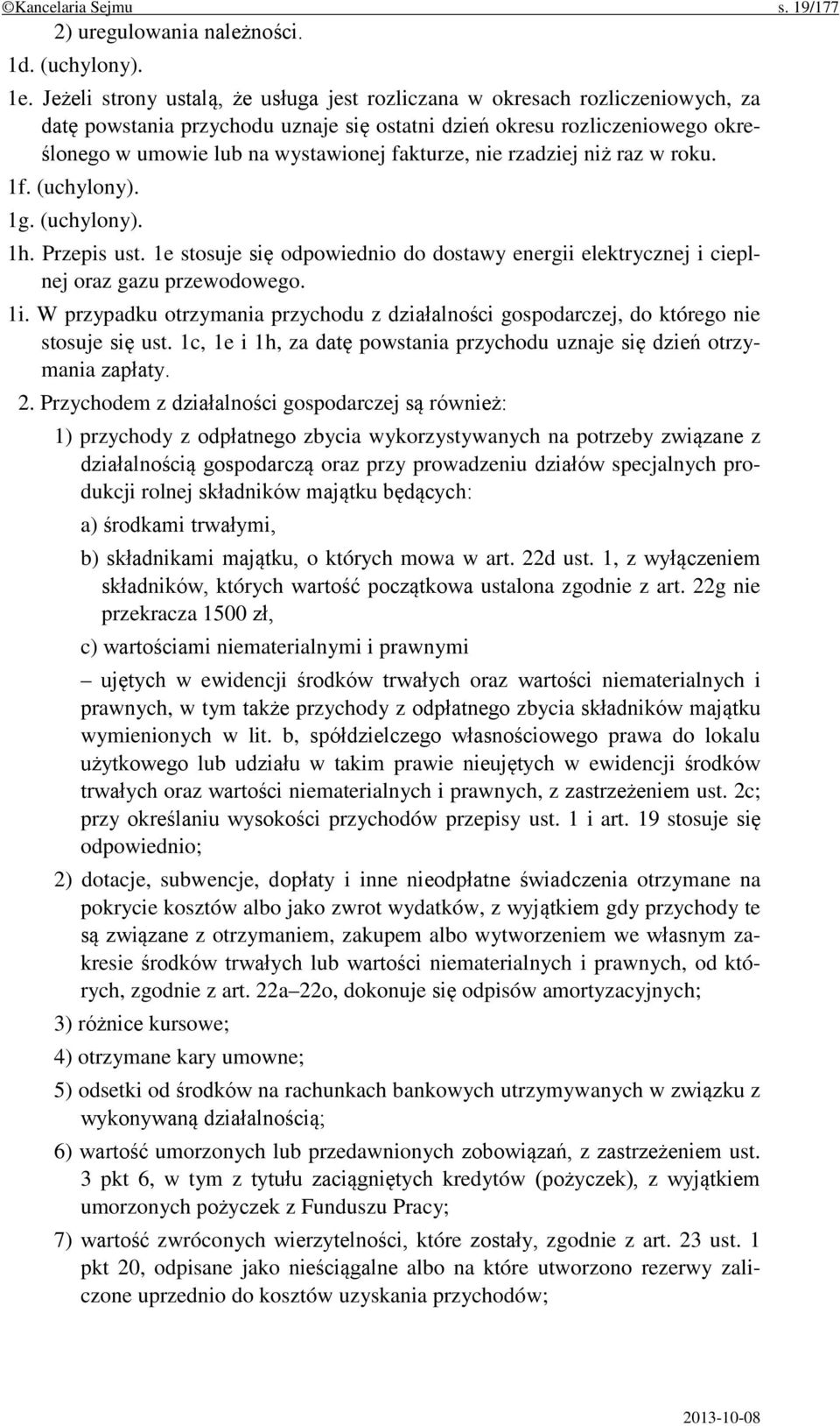 fakturze, nie rzadziej niż raz w roku. 1f. (uchylony). 1g. (uchylony). 1h. Przepis ust. 1e stosuje się odpowiednio do dostawy energii elektrycznej i cieplnej oraz gazu przewodowego. 1i.