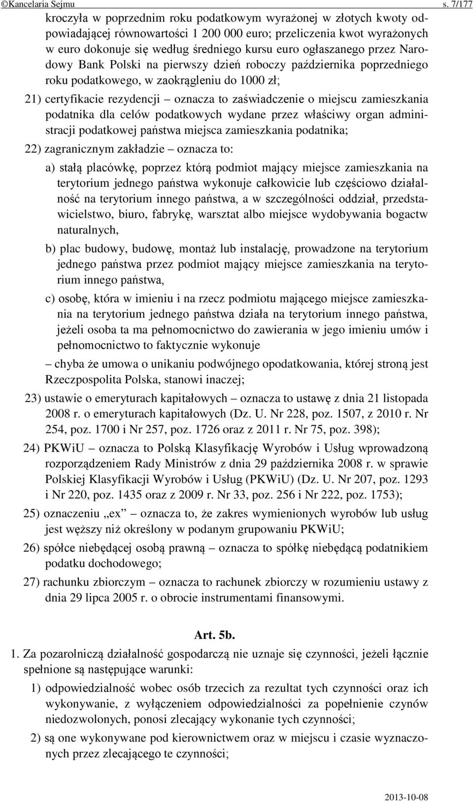 ogłaszanego przez Narodowy Bank Polski na pierwszy dzień roboczy października poprzedniego roku podatkowego, w zaokrągleniu do 1000 zł; 21) certyfikacie rezydencji oznacza to zaświadczenie o miejscu