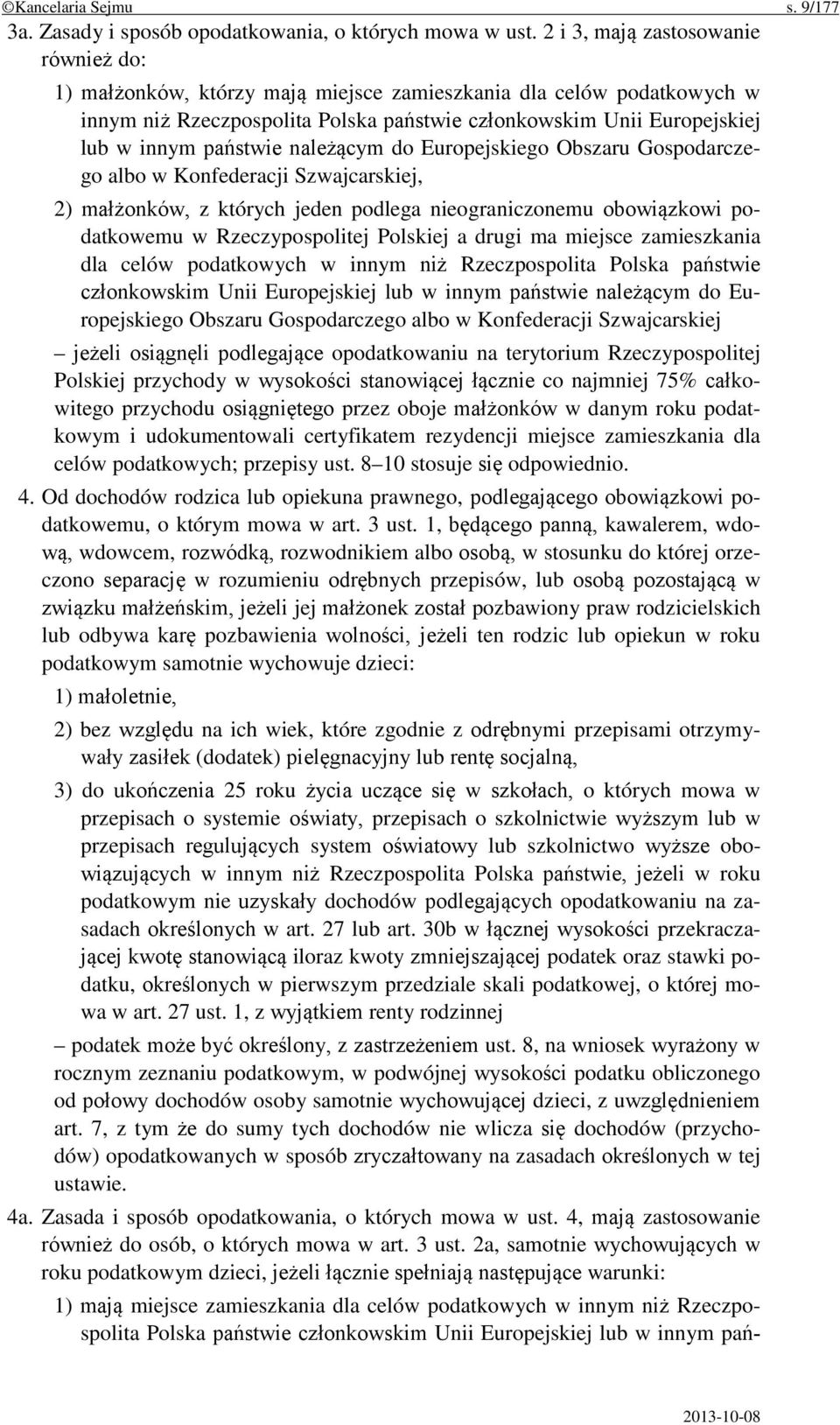 państwie należącym do Europejskiego Obszaru Gospodarczego albo w Konfederacji Szwajcarskiej, 2) małżonków, z których jeden podlega nieograniczonemu obowiązkowi podatkowemu w Rzeczypospolitej Polskiej