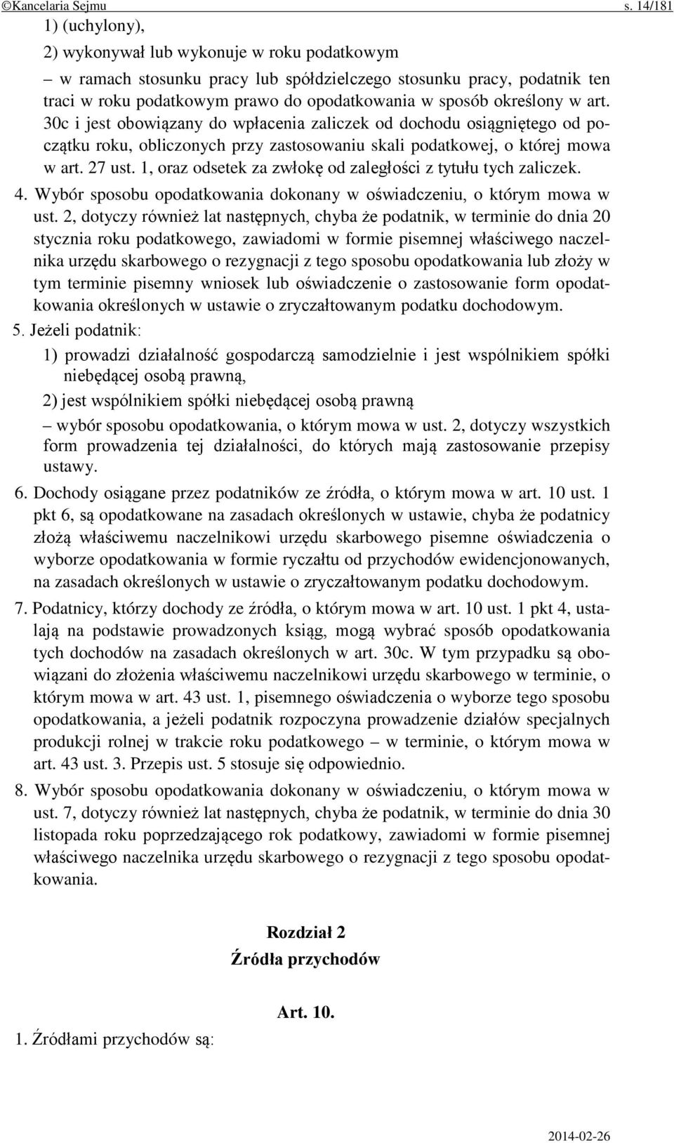 określony w art. 30c i jest obowiązany do wpłacenia zaliczek od dochodu osiągniętego od początku roku, obliczonych przy zastosowaniu skali podatkowej, o której mowa w art. 27 ust.