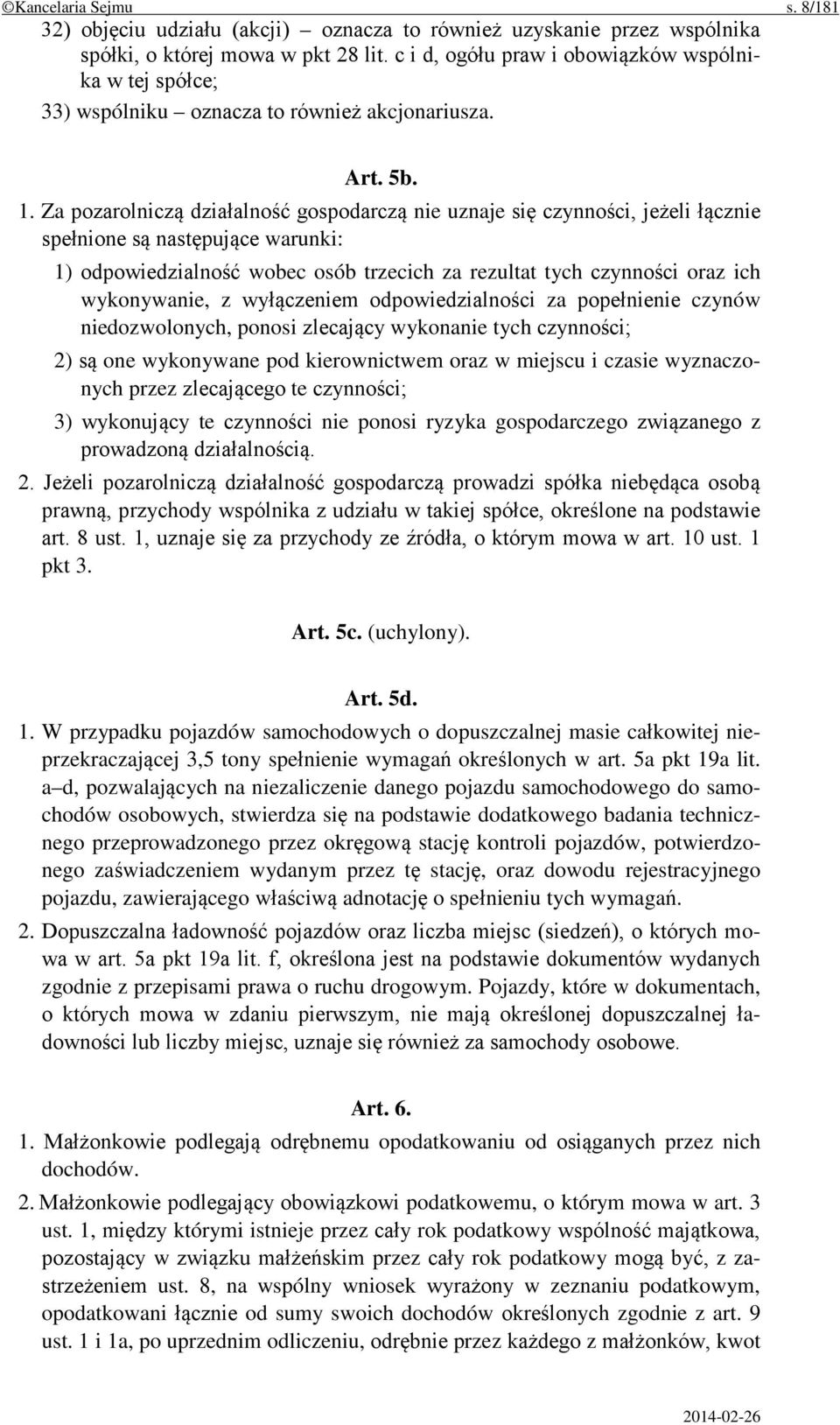 Za pozarolniczą działalność gospodarczą nie uznaje się czynności, jeżeli łącznie spełnione są następujące warunki: 1) odpowiedzialność wobec osób trzecich za rezultat tych czynności oraz ich