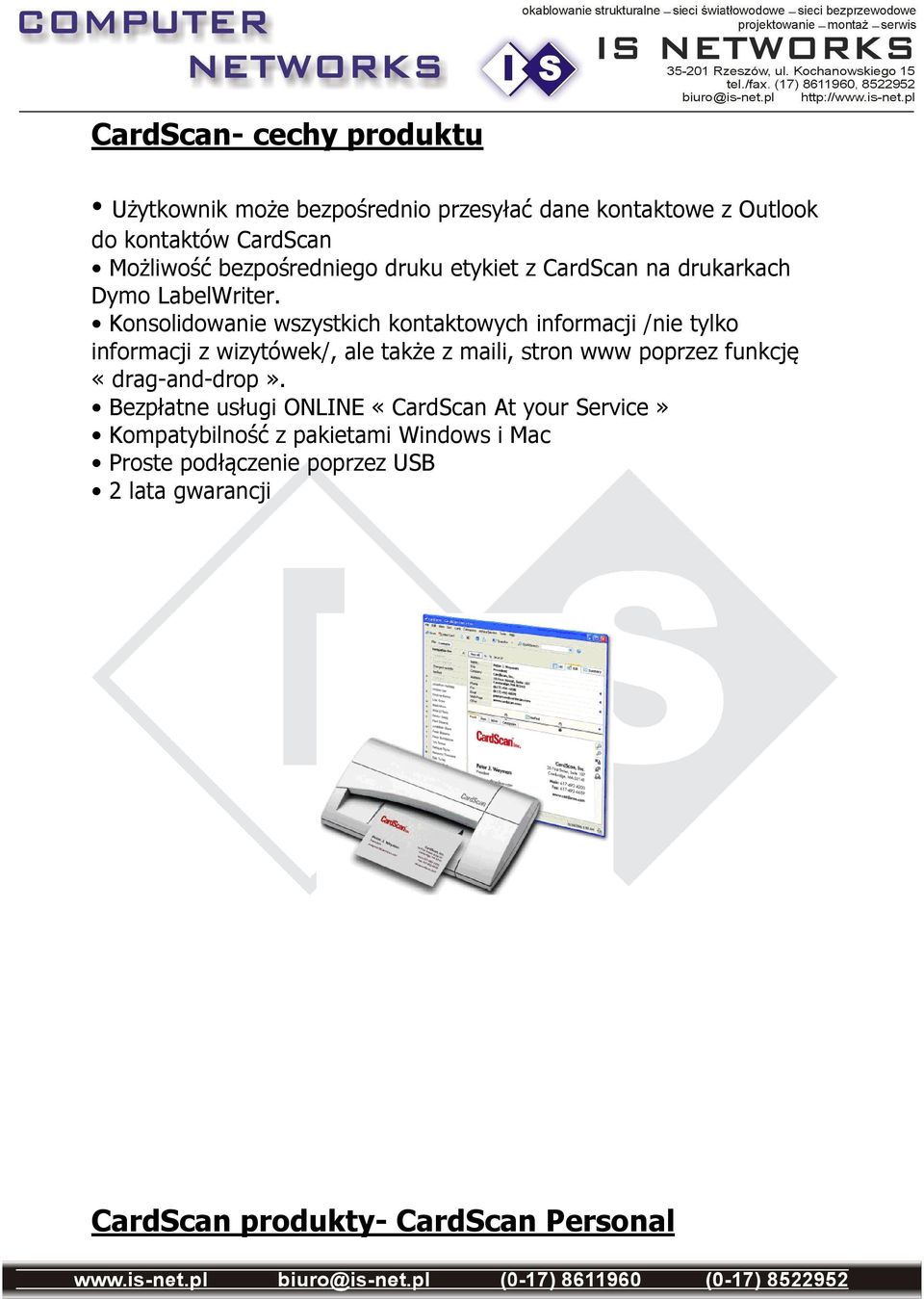 Konsolidowanie wszystkich kontaktowych informacji /nie tylko informacji z wizytówek/, ale także z maili, stron www poprzez