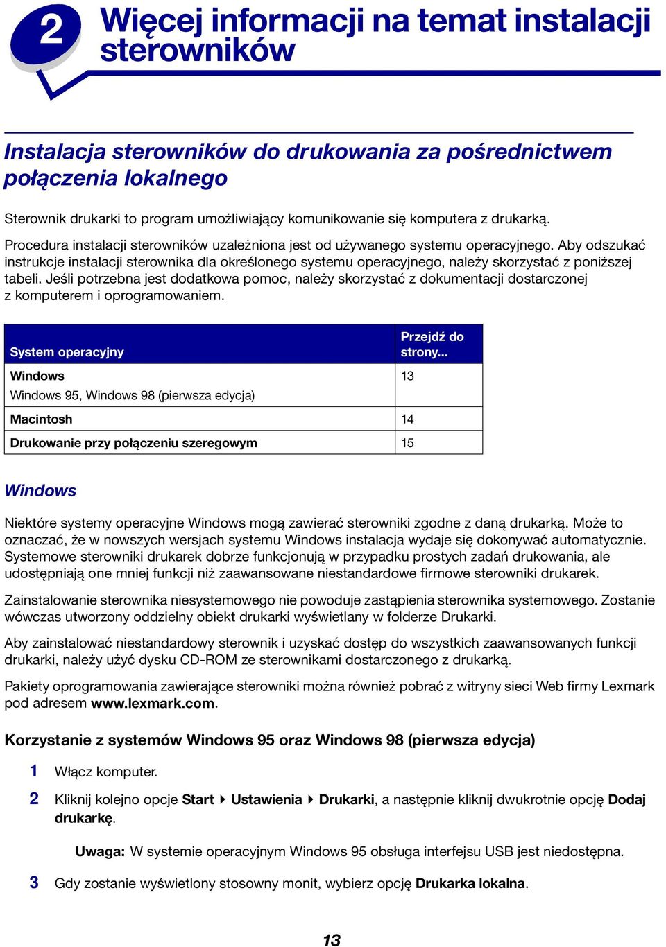 Aby odszukać instrukcje instalacji sterownika dla określonego systemu operacyjnego, należy skorzystać z poniższej tabeli.