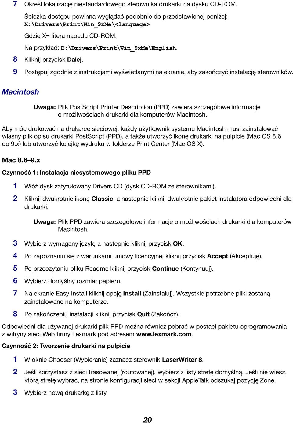 8 Kliknij przycisk Dalej. 9 Postępuj zgodnie z instrukcjami wyświetlanymi na ekranie, aby zakończyć instalację sterowników.