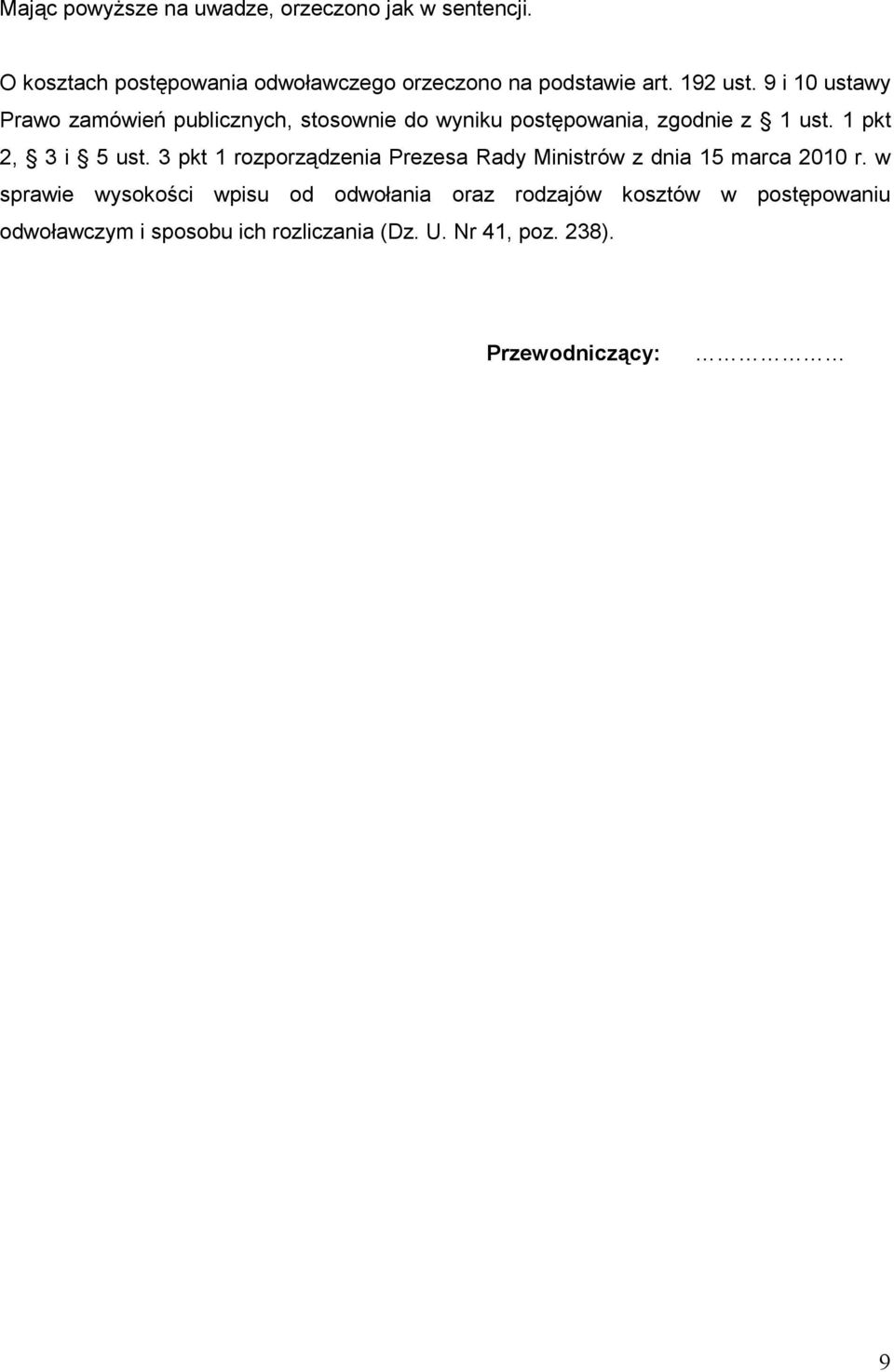 1 pkt 2, 3 i 5 ust. 3 pkt 1 rozporządzenia Prezesa Rady Ministrów z dnia 15 marca 2010 r.