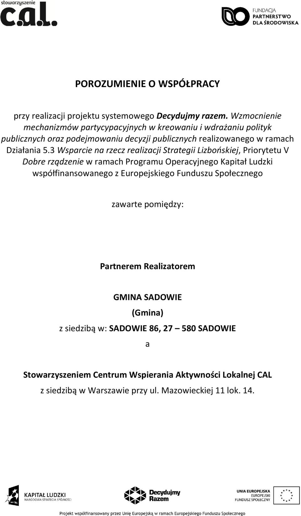 3 Wsparcie na rzecz realizacji Strategii Lizbońskiej, Priorytetu V Dobre rządzenie w ramach Programu Operacyjnego Kapitał Ludzki współfinansowanego z