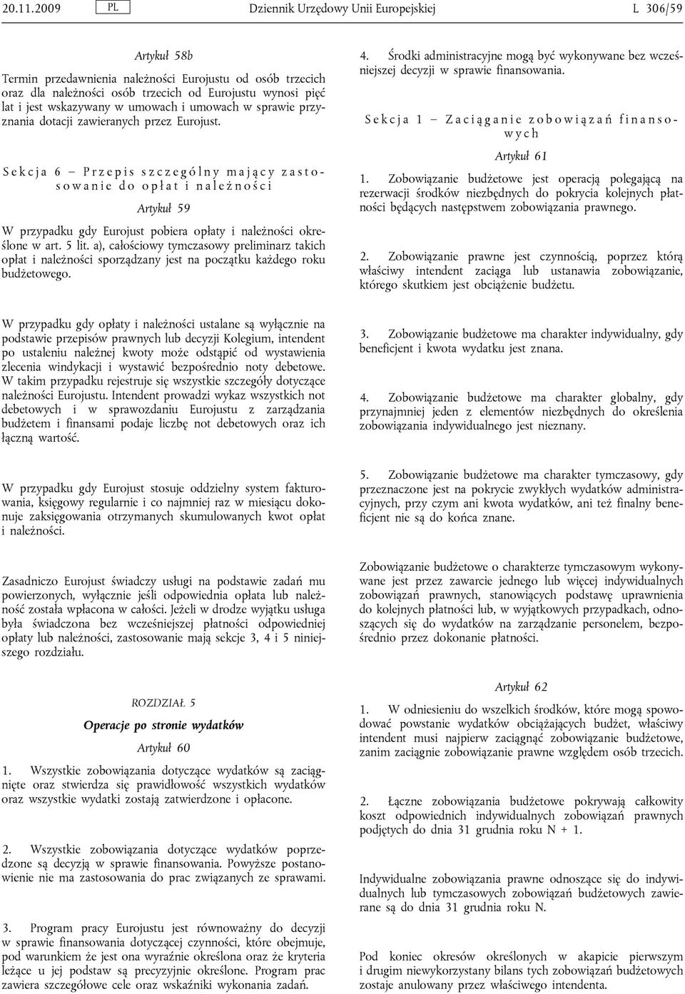 wskazywany w umowach i umowach w sprawie przyznania dotacji zawieranych przez Eurojust.