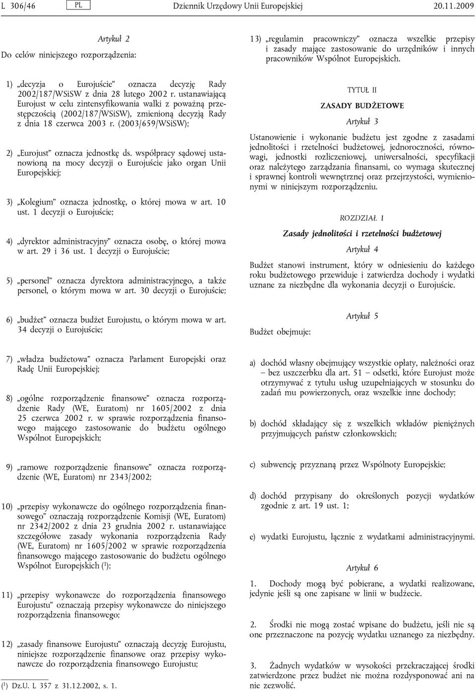 1) decyzja o Eurojuście oznacza decyzję Rady 2002/187/WSiSW z dnia 28 lutego 2002 r.