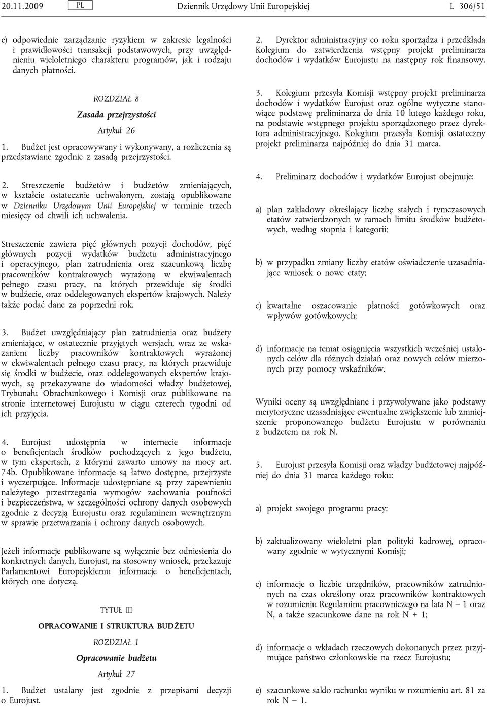 programów, jak i rodzaju danych płatności. ROZDZIAŁ 8 Zasada przejrzystości Artykuł 26