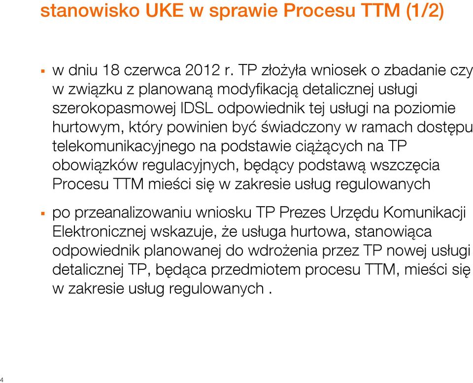 być świadczony w ramach dostępu telekomunikacyjnego na podstawie ciążących na TP obowiązków regulacyjnych, będący podstawą wszczęcia Procesu TTM mieści się w zakresie