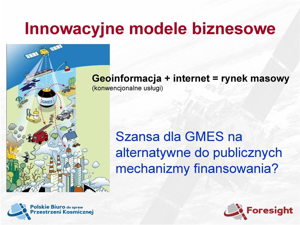 (konwencjonalne usługi) Szansa dla GMES