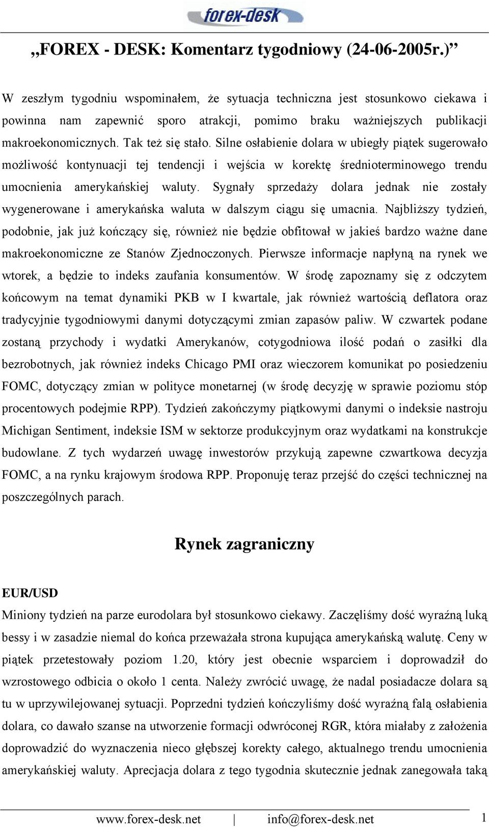 Silne osłabienie dolara w ubiegły piątek sugerowało możliwość kontynuacji tej tendencji i wejścia w korektę średnioterminowego trendu umocnienia amerykańskiej waluty.