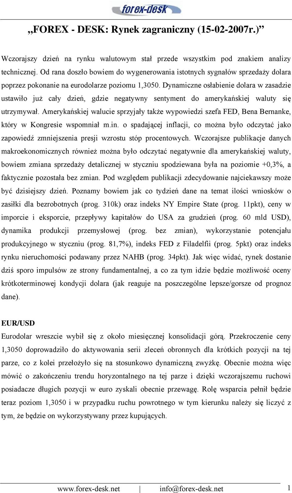 Dynamiczne osłabienie dolara w zasadzie ustawiło już cały dzień, gdzie negatywny sentyment do amerykańskiej waluty się utrzymywał.