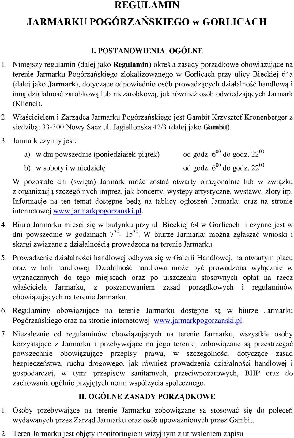 dotyczące odpowiednio osób prowadzących działalność handlową i inną działalność zarobkową lub niezarobkową, jak również osób odwiedzających Jarmark (Klienci). 2.