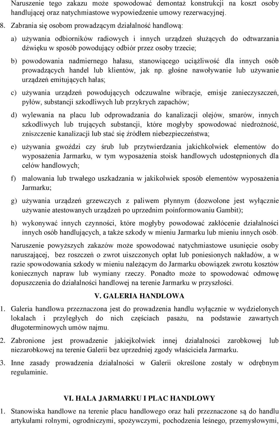 powodowania nadmiernego hałasu, stanowiącego uciążliwość dla innych osób prowadzących handel lub klientów, jak np.