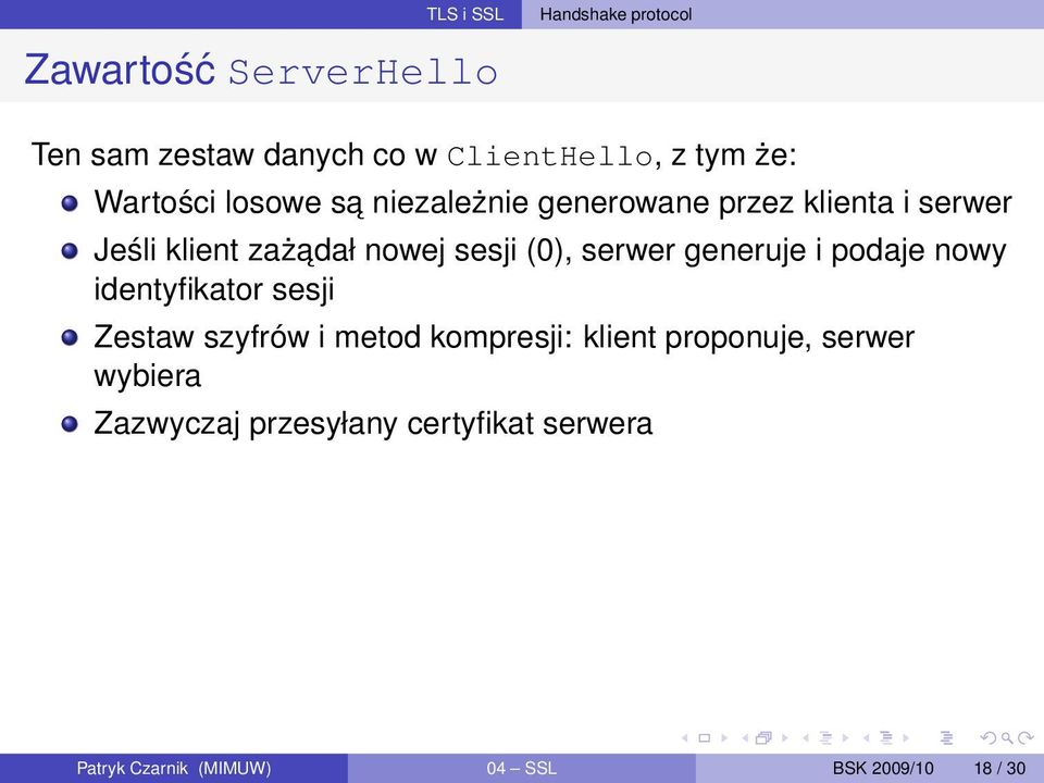 serwer generuje i podaje nowy identyfikator sesji Zestaw szyfrów i metod kompresji: klient proponuje,