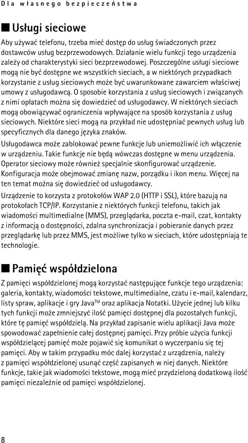 Poszczególne us³ugi sieciowe mog± nie byæ dostêpne we wszystkich sieciach, a w niektórych przypadkach korzystanie z us³ug sieciowych mo e byæ uwarunkowane zawarciem w³a ciwej umowy z us³ugodawc±.