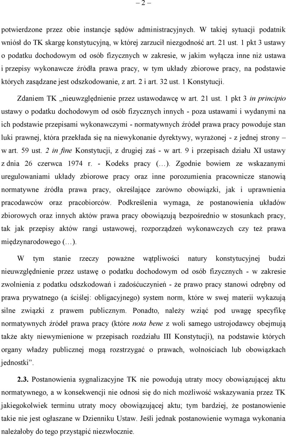 zasądzane jest odszkodowanie, z art. 2 i art. 32 ust. 1 Konstytucji. Zdaniem TK nieuwzględnienie przez ustawodawcę w art. 21 ust.