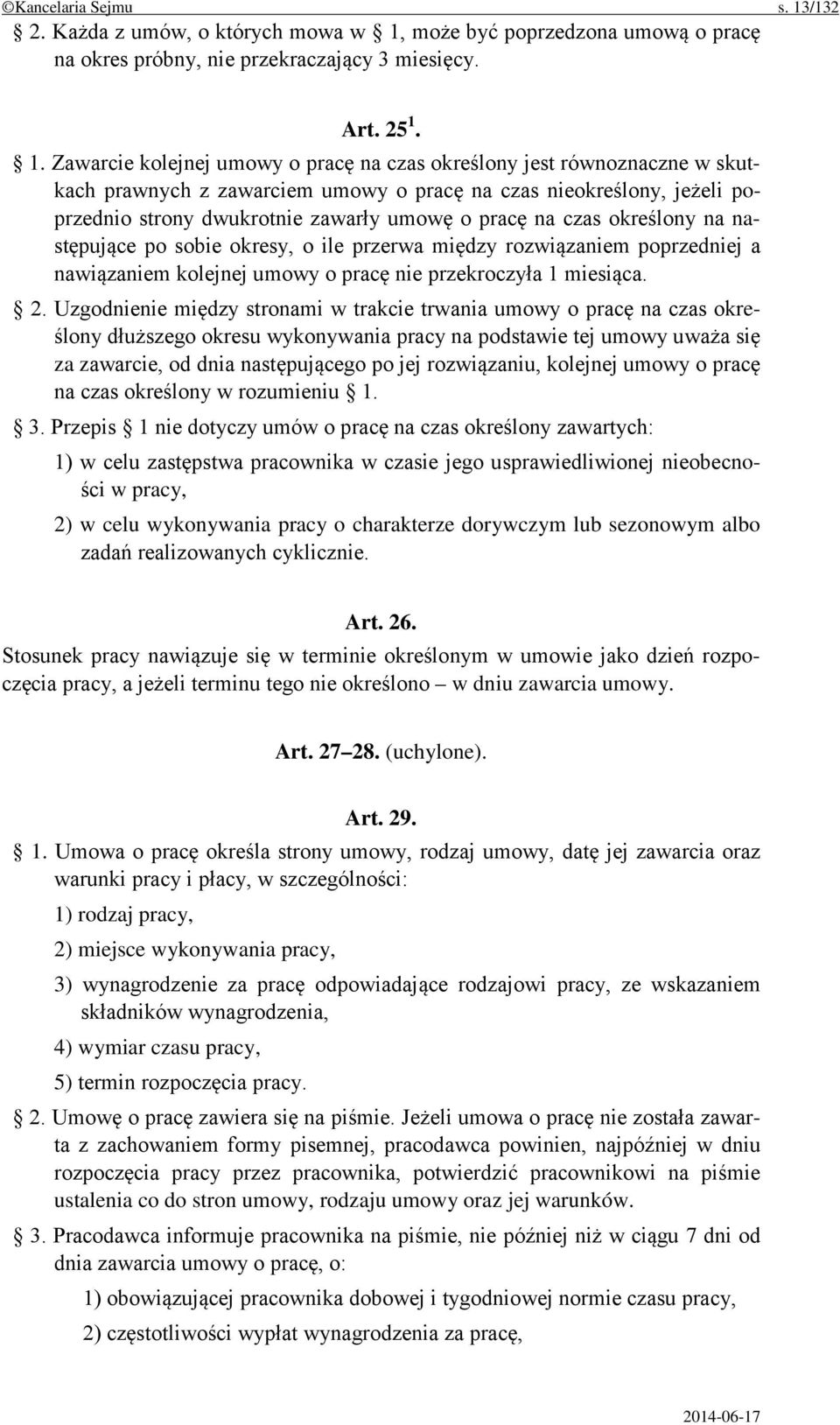 może być poprzedzona umową o pracę na okres próbny, nie przekraczający 3 miesięcy. Art. 25 1.