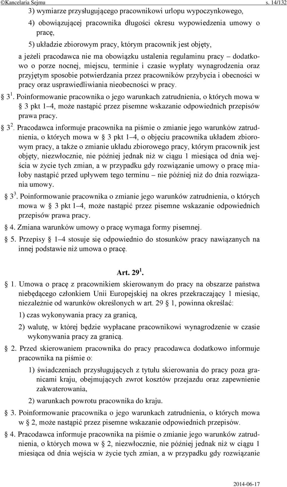 objęty, a jeżeli pracodawca nie ma obowiązku ustalenia regulaminu pracy dodatkowo o porze nocnej, miejscu, terminie i czasie wypłaty wynagrodzenia oraz przyjętym sposobie potwierdzania przez