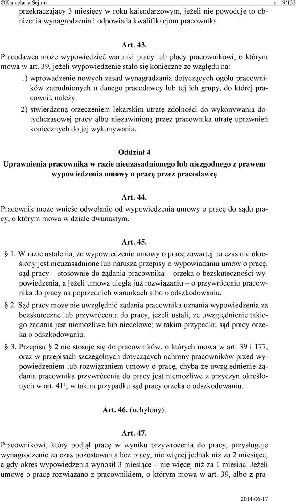 39, jeżeli wypowiedzenie stało się konieczne ze względu na: 1) wprowadzenie nowych zasad wynagradzania dotyczących ogółu pracowników zatrudnionych u danego pracodawcy lub tej ich grupy, do której