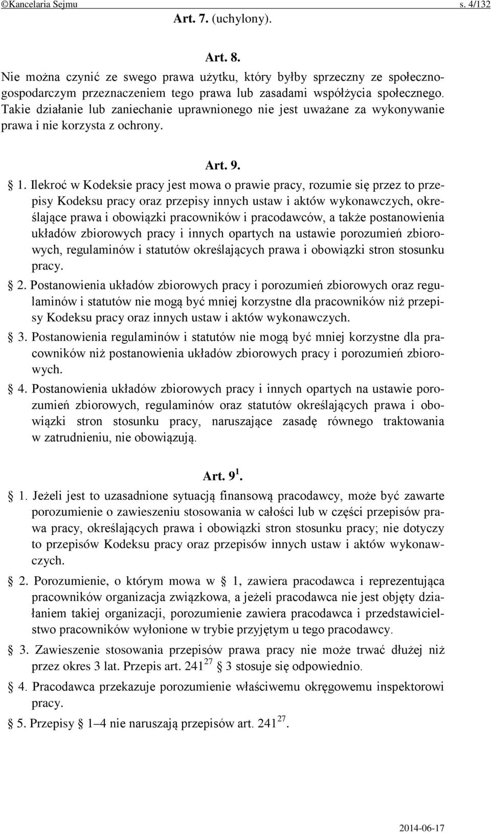 Takie działanie lub zaniechanie uprawnionego nie jest uważane za wykonywanie prawa i nie korzysta z ochrony. Art. 9. 1.