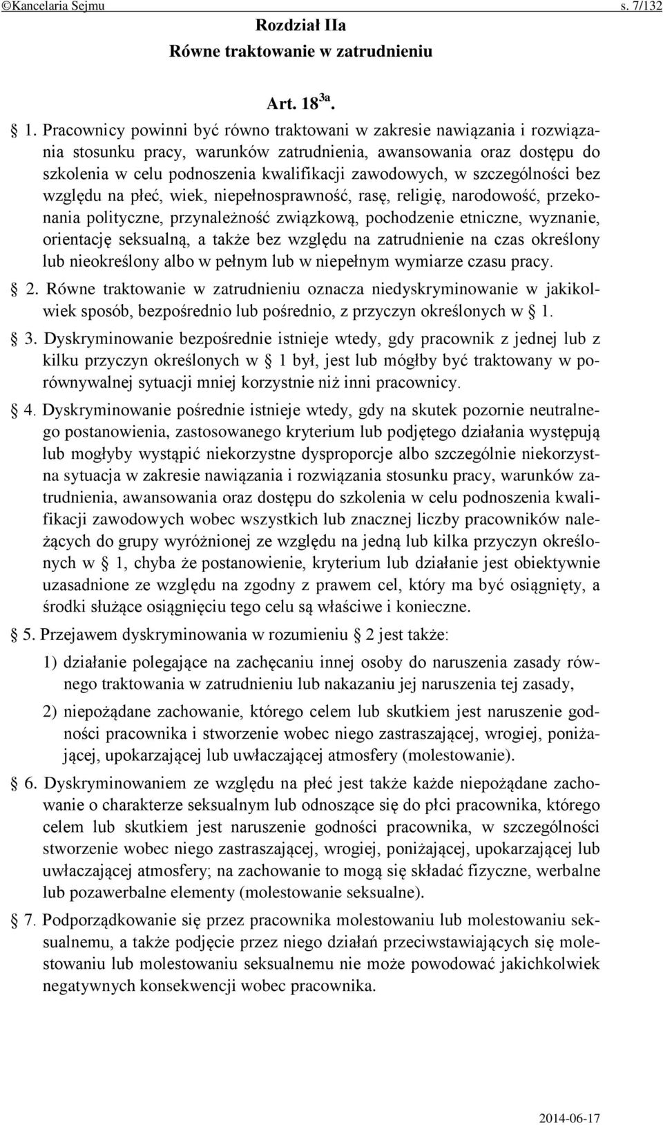 Pracownicy powinni być równo traktowani w zakresie nawiązania i rozwiązania stosunku pracy, warunków zatrudnienia, awansowania oraz dostępu do szkolenia w celu podnoszenia kwalifikacji zawodowych, w