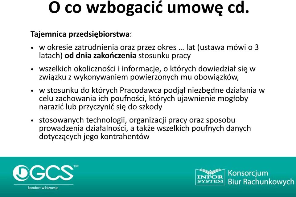 okoliczności i informacje, o których dowiedział się w związku z wykonywaniem powierzonych mu obowiązków, w stosunku do których Pracodawca