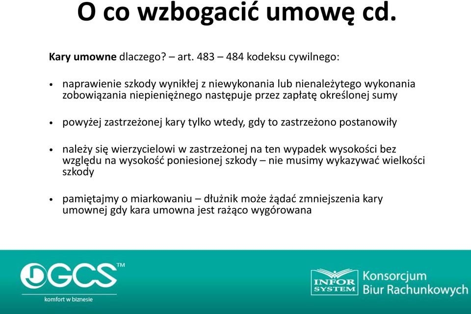 przez zapłatę określonej sumy powyżej zastrzeżonej kary tylko wtedy, gdy to zastrzeżono postanowiły należy się wierzycielowi w