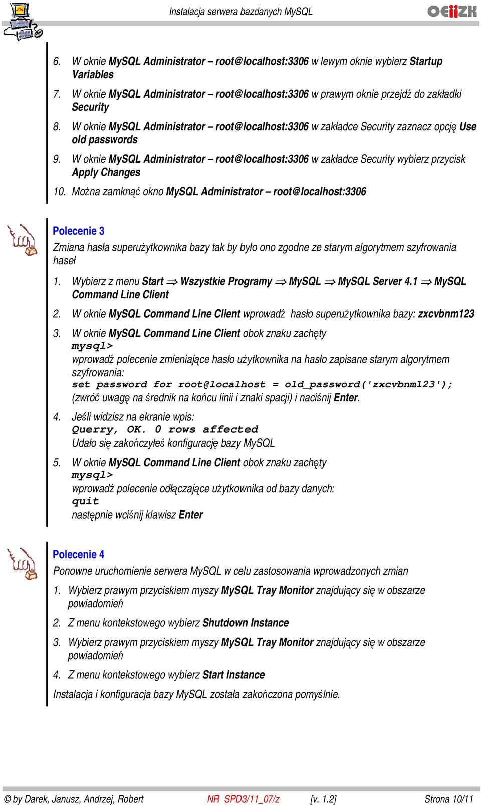 W oknie MySQL Administrator root@localhost:3306 w zakładce Security wybierz przycisk Apply Changes 10.