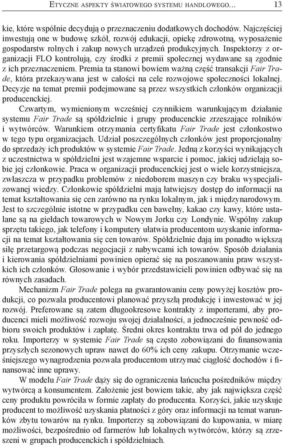 Inspektorzy z organizacji FLO kontrolują, czy środki z premii społecznej wydawane są zgodnie z ich przeznaczeniem.